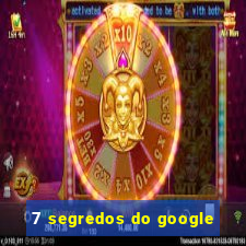 7 segredos do google